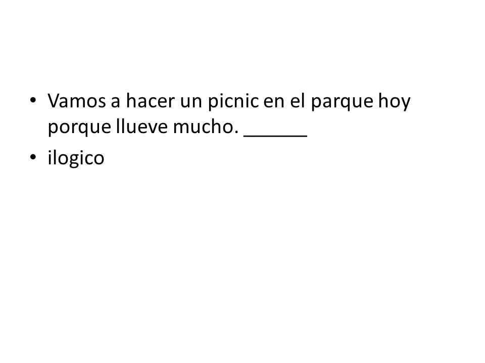 Vamos a hacer un picnic en el parque hoy porque llueve mucho. ______
