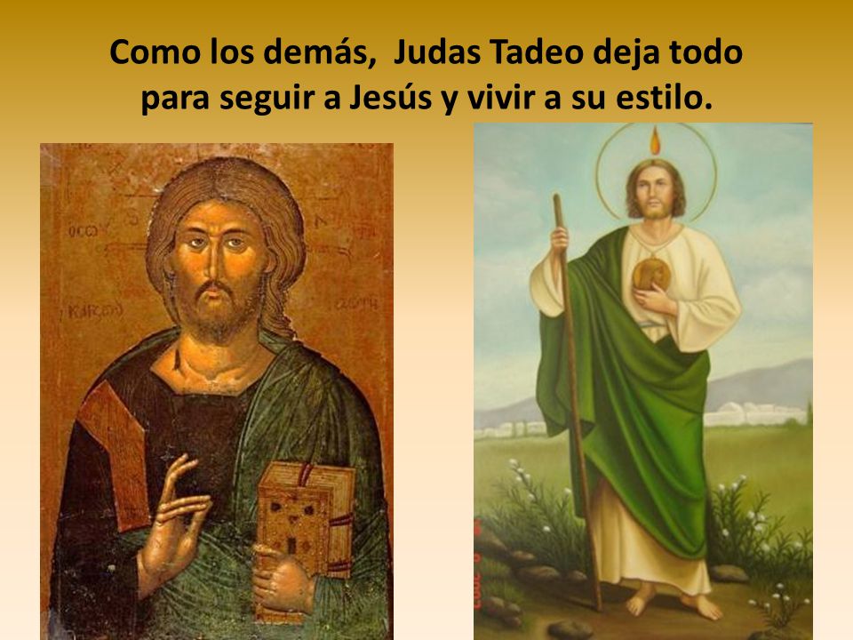 Como los demás, Judas Tadeo deja todo para seguir a Jesús y vivir a su estilo.