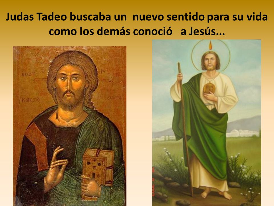 Judas Tadeo buscaba un nuevo sentido para su vida como los demás conoció a Jesús...