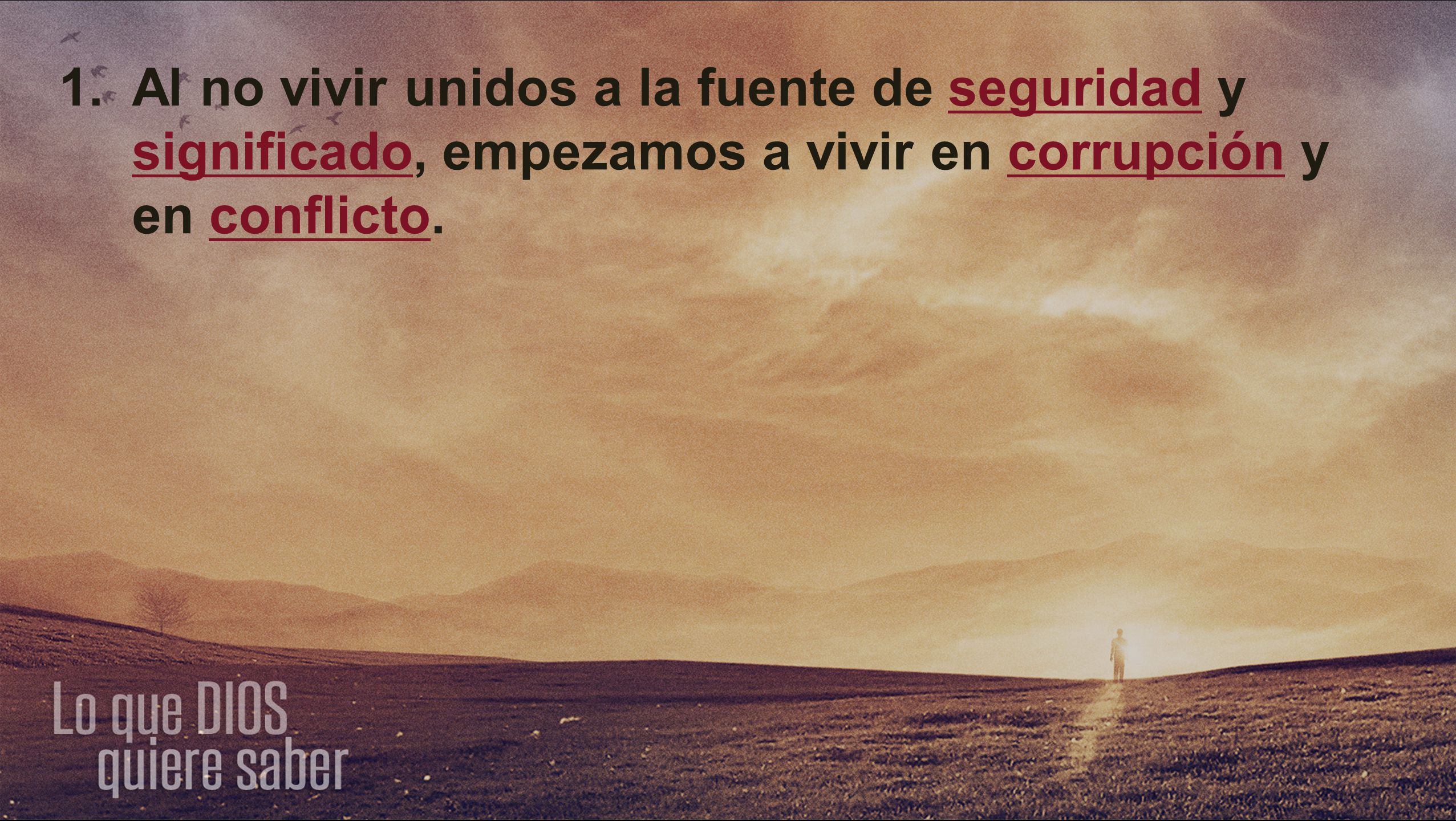 1. Al no vivir unidos a la fuente de seguridad y