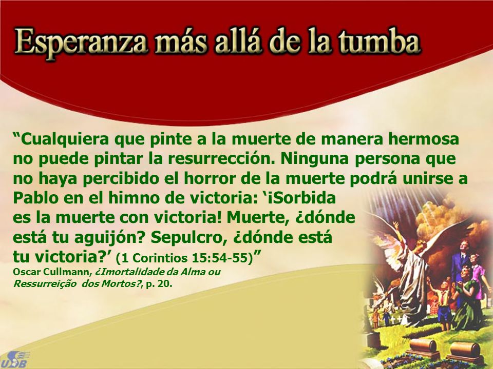 Cualquiera que pinte a la muerte de manera hermosa no puede pintar la resurrección.