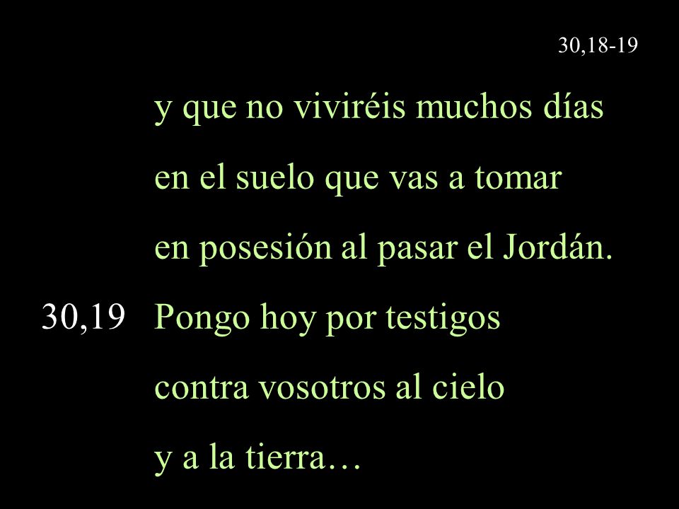 y que no viviréis muchos días en el suelo que vas a tomar