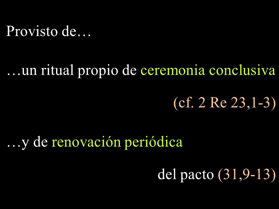 Provisto de… …un ritual propio de ceremonia conclusiva. (cf. 2 Re 23,1-3) …y de renovación periódica.