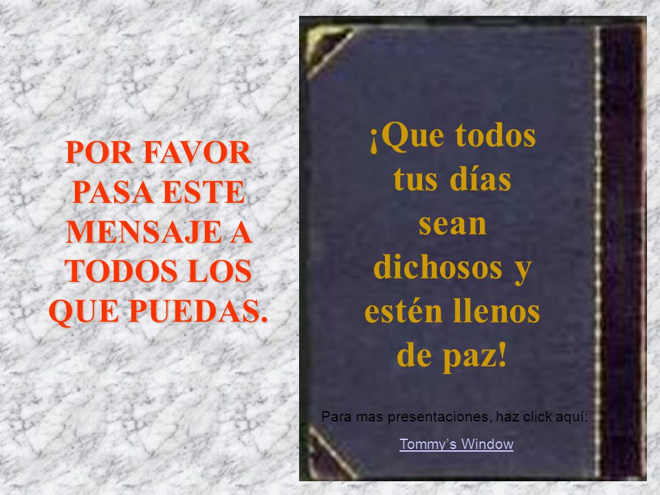 ¡Que todos tus días sean dichosos y estén llenos de paz!