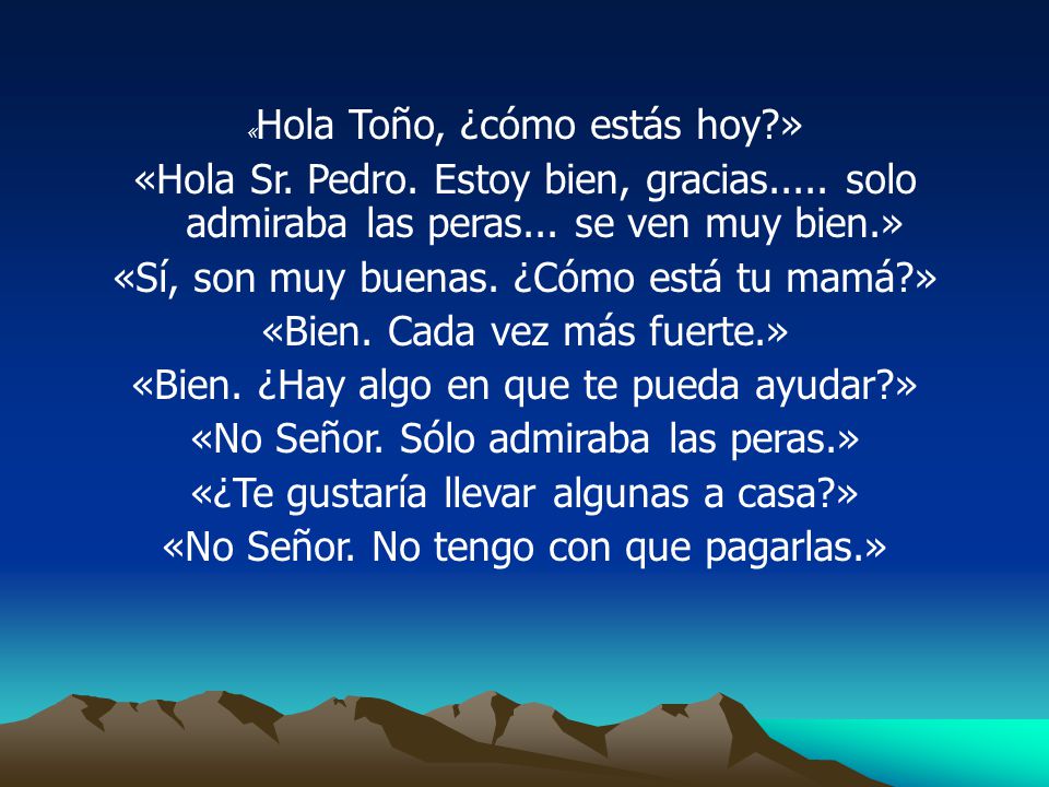 «Sí, son muy buenas. ¿Cómo está tu mamá » «Bien. Cada vez más fuerte.»
