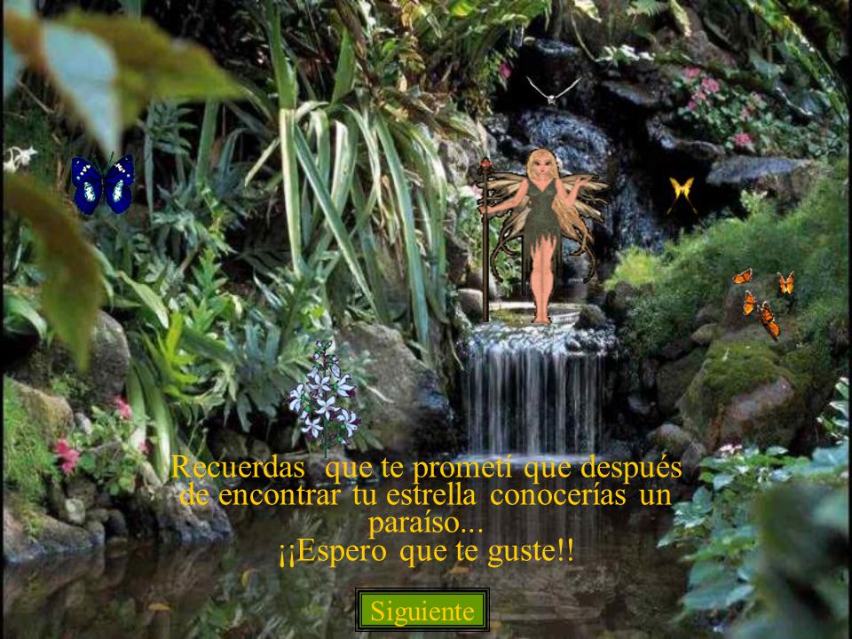 Recuerdas que te prometí que después de encontrar tu estrella conocerías un paraíso... ¡¡Espero que te guste!!