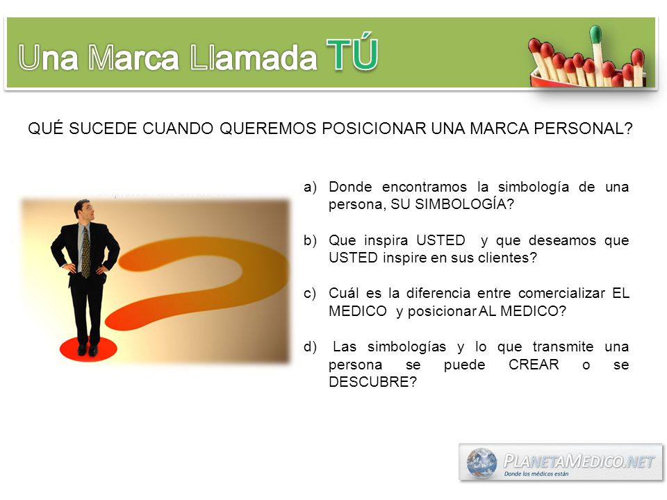Una Marca Llamada TÚ QUÉ SUCEDE CUANDO QUEREMOS POSICIONAR UNA MARCA PERSONAL Donde encontramos la simbología de una persona, SU SIMBOLOGÍA