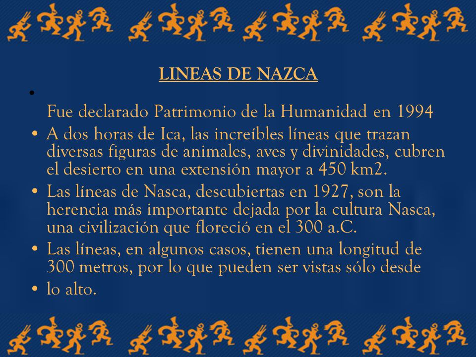 LINEAS DE NAZCA Fue declarado Patrimonio de la Humanidad en
