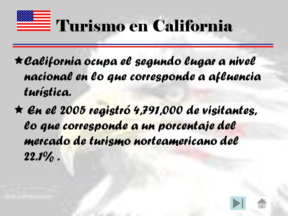 Turismo en California California ocupa el segundo lugar a nivel nacional en lo que corresponde a afluencia turística.