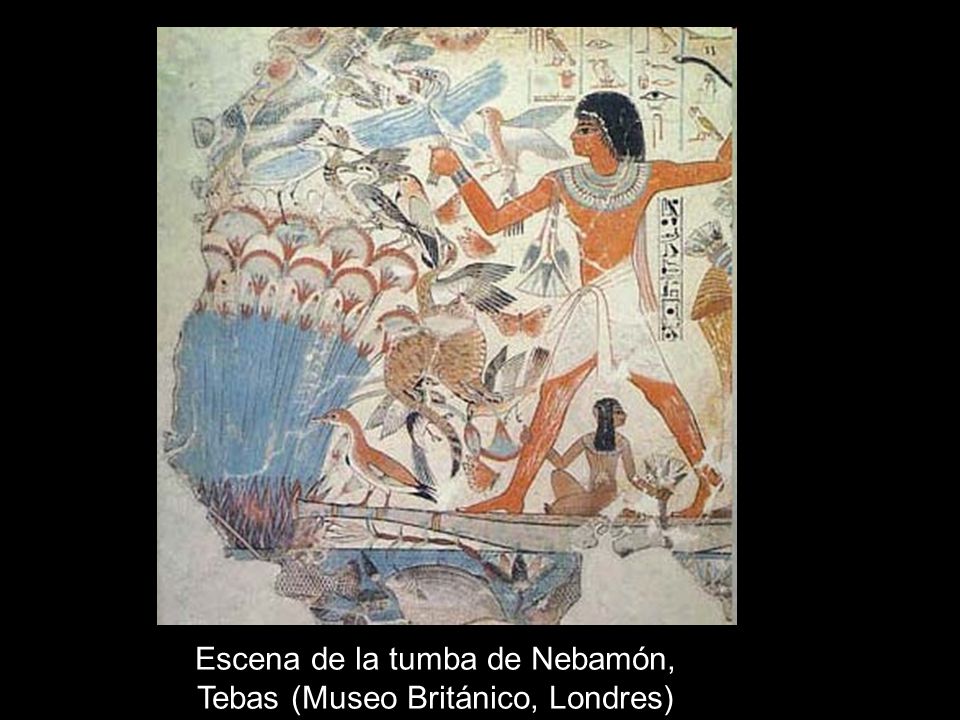 Escena de la tumba de Nebamón, Tebas (Museo Británico, Londres)