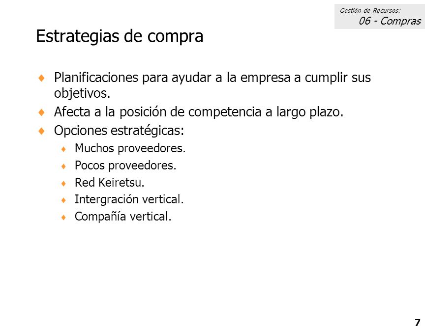 Gestión de Recursos: 06 - Compras. Estrategias de compra. Planificaciones para ayudar a la empresa a cumplir sus objetivos.