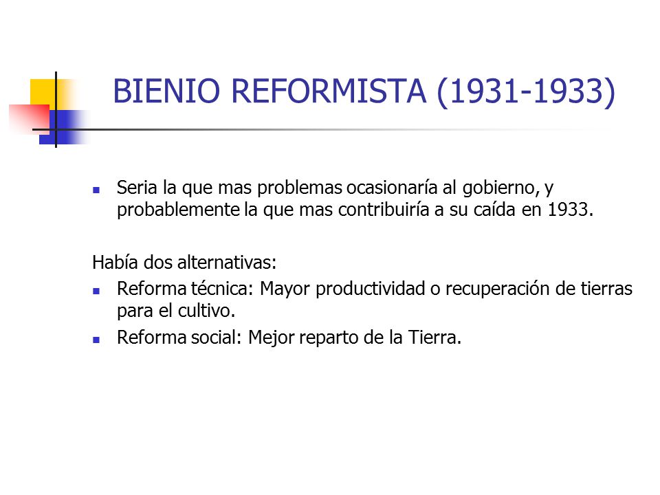 BIENIO REFORMISTA ( ) Seria la que mas problemas ocasionaría al gobierno, y probablemente la que mas contribuiría a su caída en