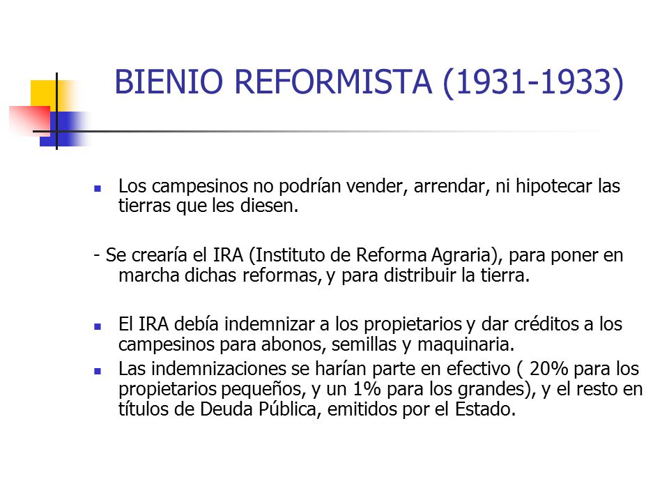 BIENIO REFORMISTA ( ) Los campesinos no podrían vender, arrendar, ni hipotecar las tierras que les diesen.