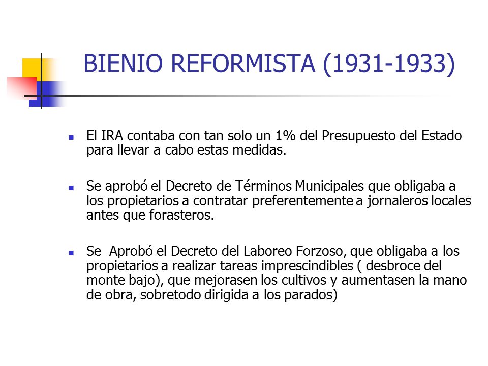 BIENIO REFORMISTA ( ) El IRA contaba con tan solo un 1% del Presupuesto del Estado para llevar a cabo estas medidas.