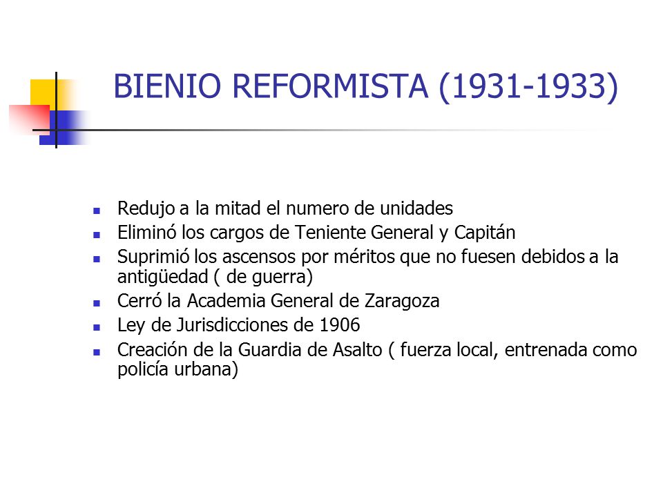 BIENIO REFORMISTA ( ) Redujo a la mitad el numero de unidades