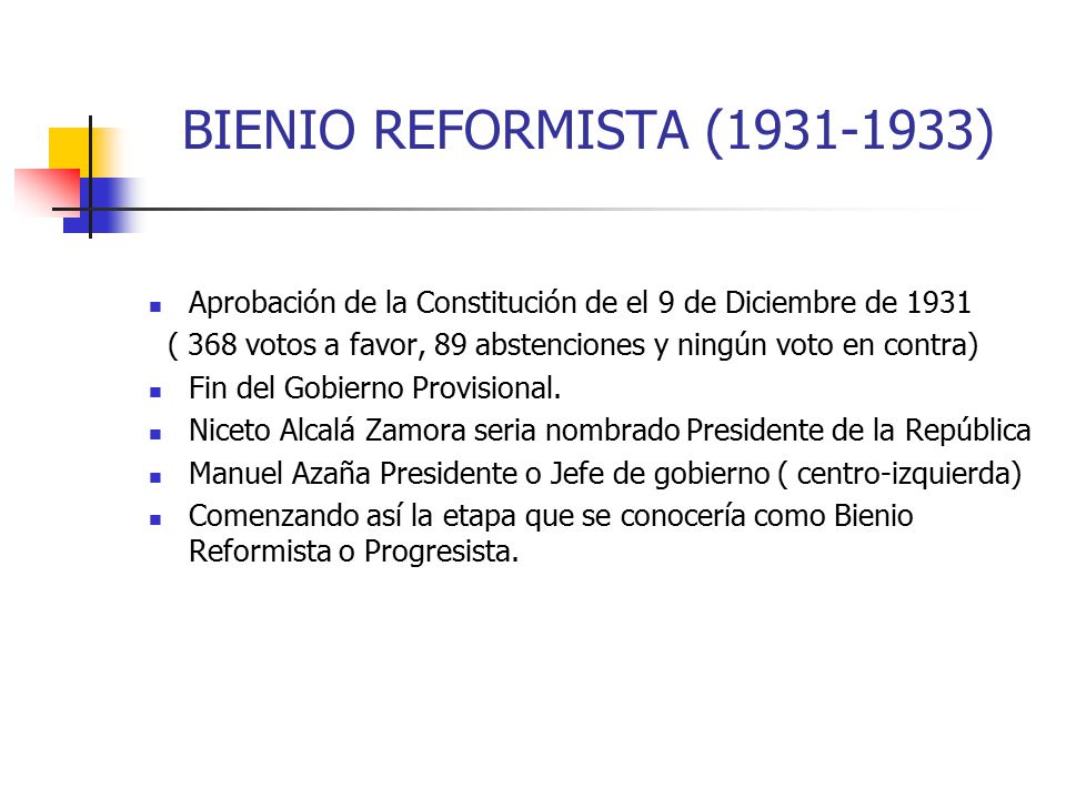 BIENIO REFORMISTA ( ) Aprobación de la Constitución de el 9 de Diciembre de