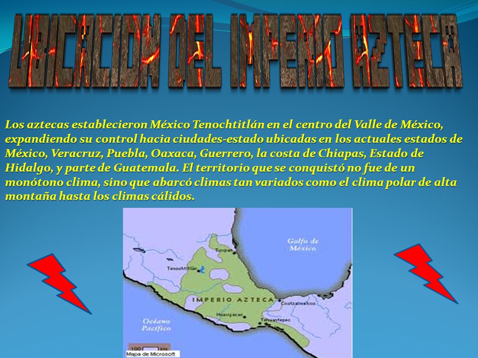 Los aztecas establecieron México Tenochtitlán en el centro del Valle de México, expandiendo su control hacia ciudades-estado ubicadas en los actuales estados de México, Veracruz, Puebla, Oaxaca, Guerrero, la costa de Chiapas, Estado de Hidalgo, y parte de Guatemala.