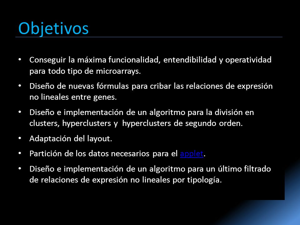Objetivos Conseguir la máxima funcionalidad, entendibilidad y operatividad para todo tipo de microarrays.