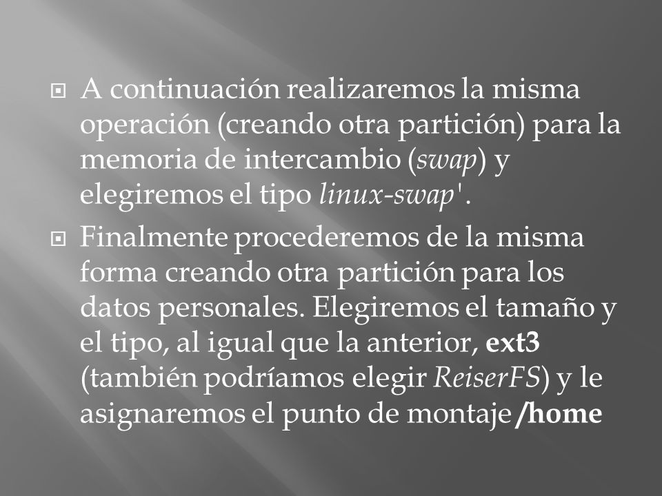 A continuación realizaremos la misma operación (creando otra partición) para la memoria de intercambio (swap) y elegiremos el tipo linux-swap .