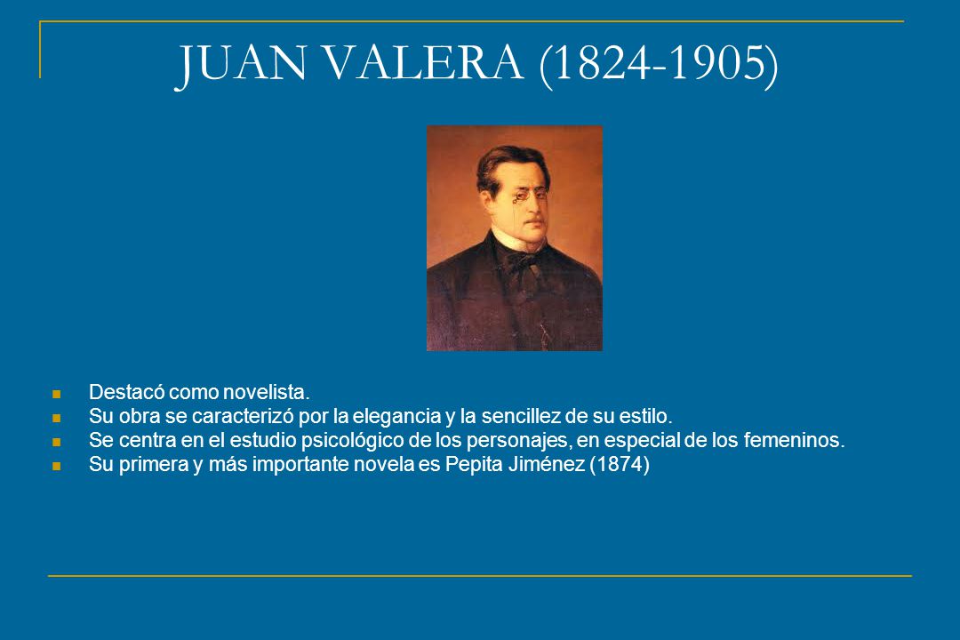 JUAN VALERA ( ) Destacó como novelista.