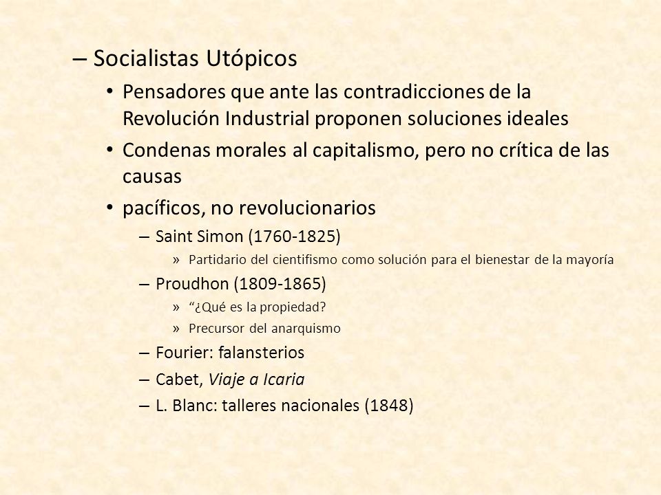 Socialistas Utópicos Pensadores que ante las contradicciones de la Revolución Industrial proponen soluciones ideales.