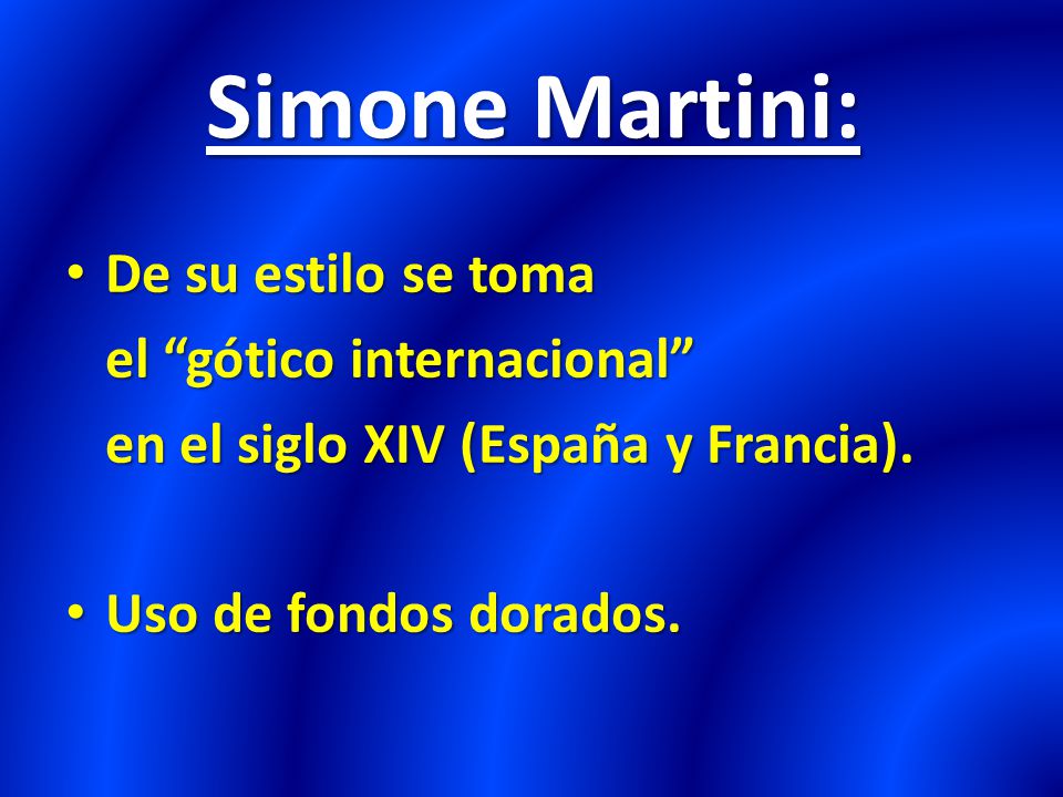 Simone Martini: De su estilo se toma el gótico internacional