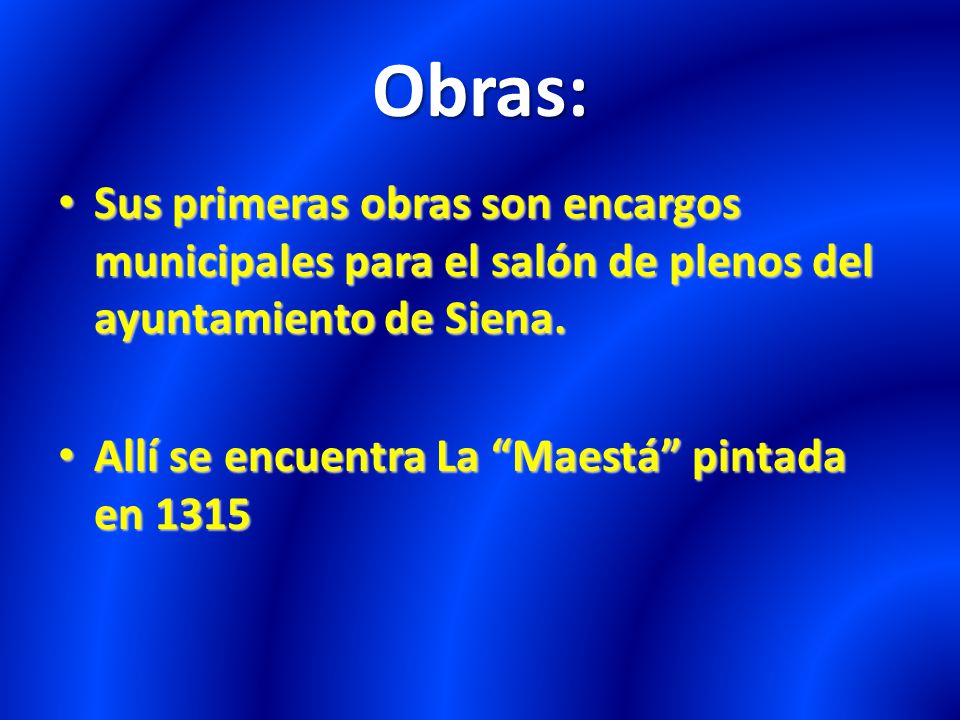 Obras: Sus primeras obras son encargos municipales para el salón de plenos del ayuntamiento de Siena.