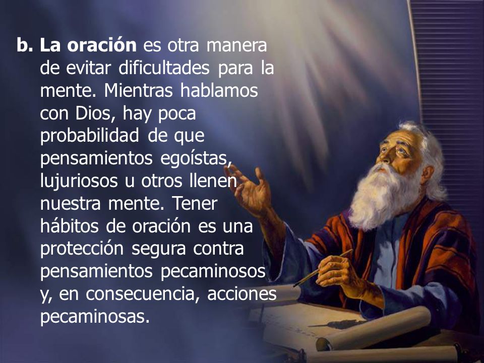 b. La oración es otra manera de evitar dificultades para la mente