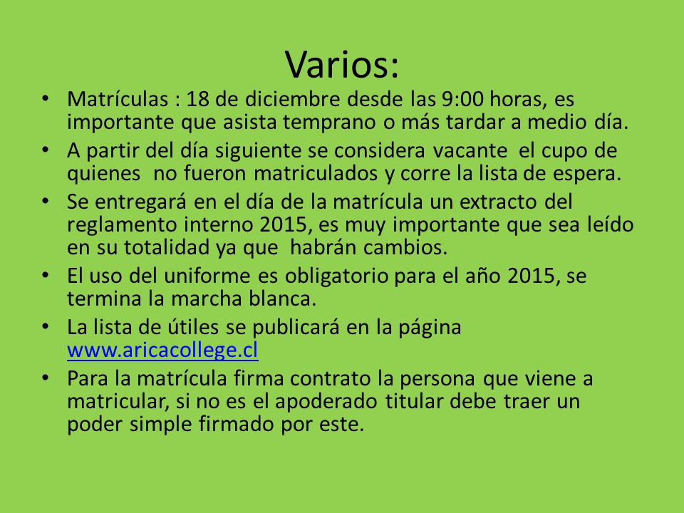 Varios: Matrículas : 18 de diciembre desde las 9:00 horas, es importante que asista temprano o más tardar a medio día.