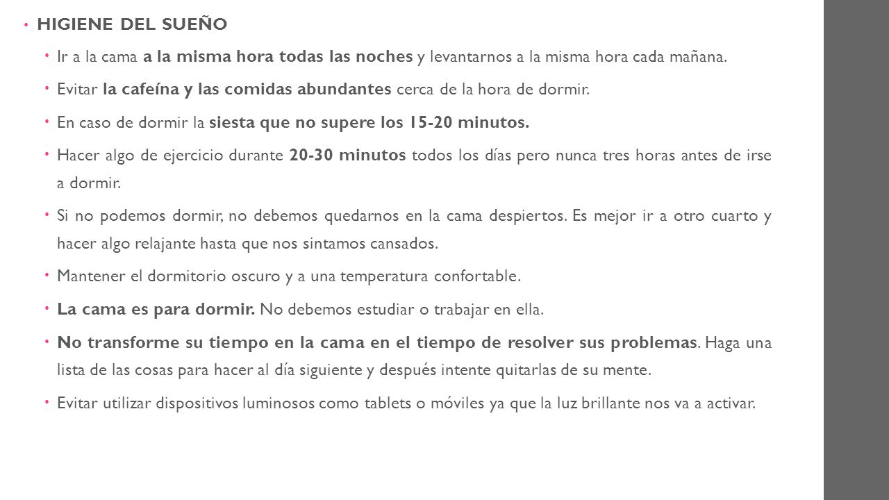 HIGIENE DEL SUEÑO Ir a la cama a la misma hora todas las noches y levantarnos a la misma hora cada mañana.