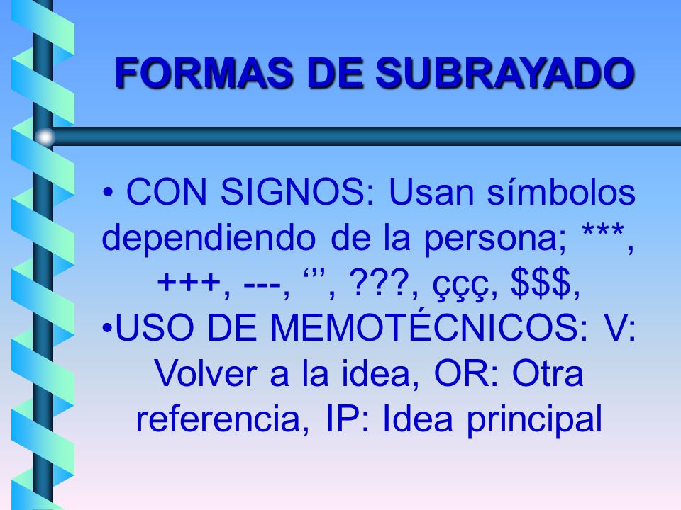 FORMAS DE SUBRAYADO CON SIGNOS: Usan símbolos dependiendo de la persona; ***, +++, ---, ‘’’, , ççç, $$$,