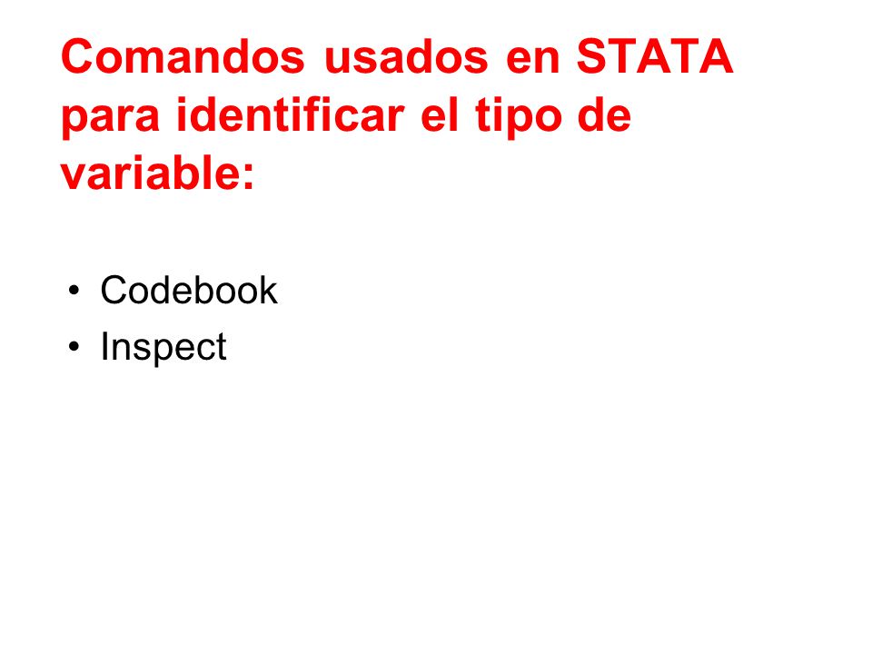 Comandos usados en STATA para identificar el tipo de variable: