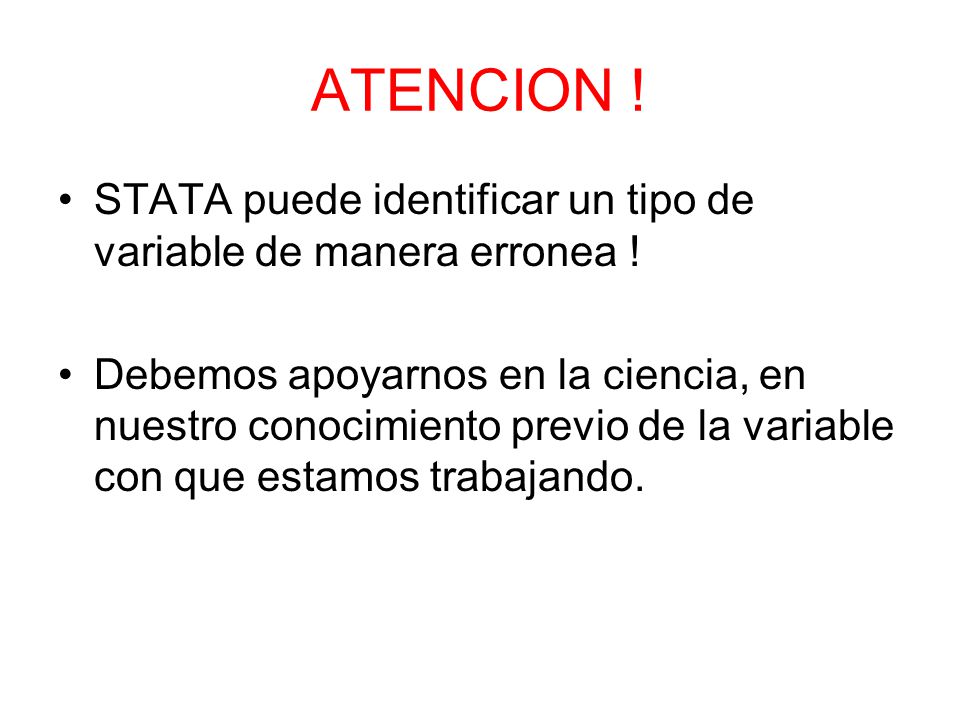 ATENCION ! STATA puede identificar un tipo de variable de manera erronea !