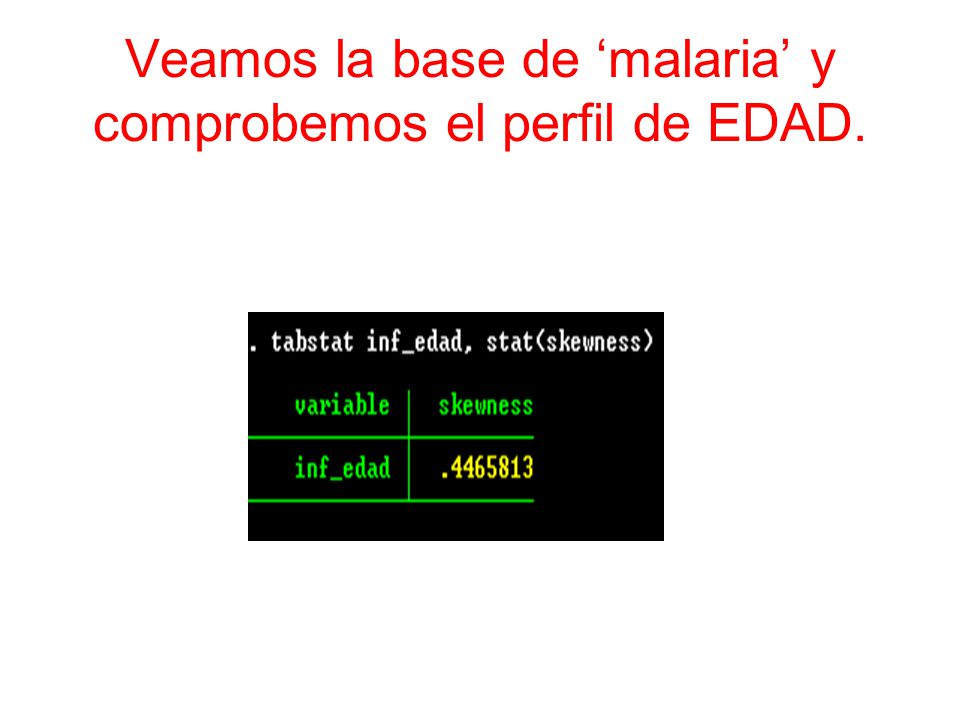 Veamos la base de ‘malaria’ y comprobemos el perfil de EDAD.