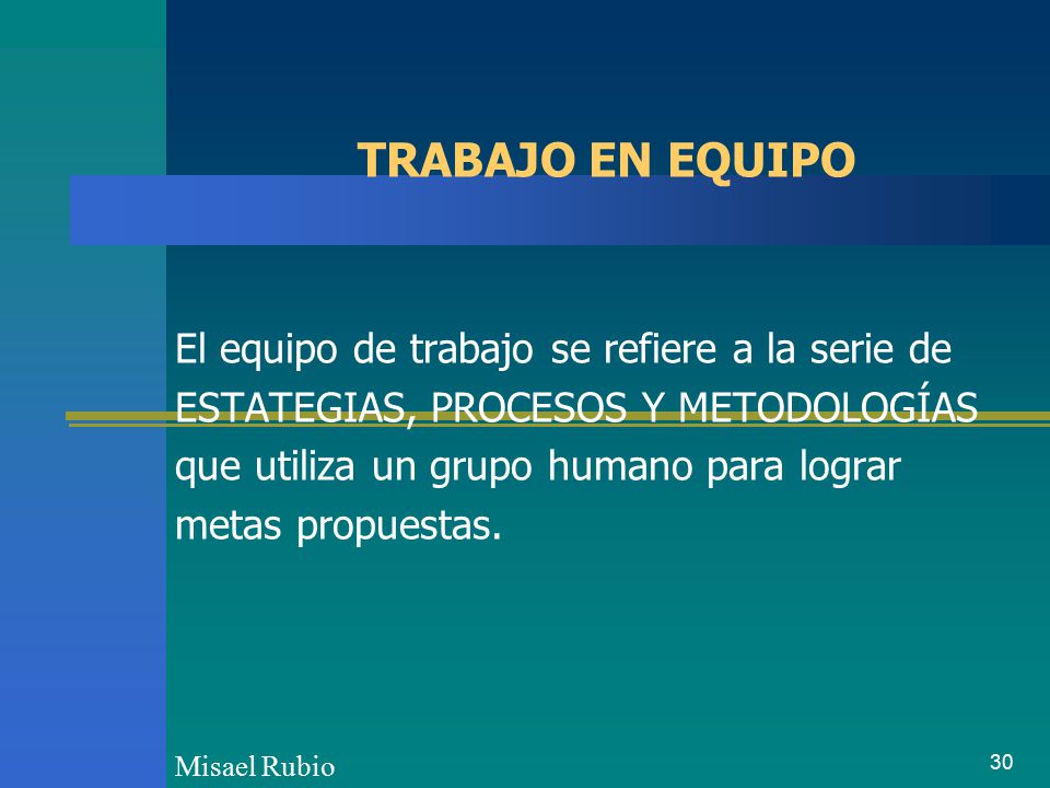 TRABAJO EN EQUIPO El equipo de trabajo se refiere a la serie de