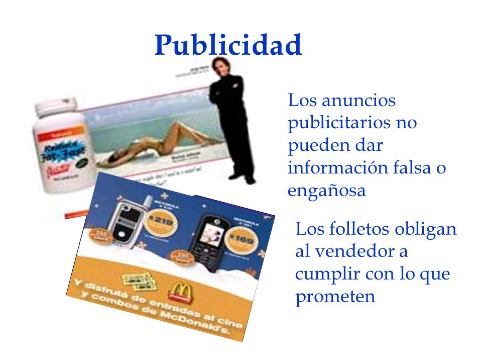 Publicidad Los anuncios publicitarios no pueden dar información falsa o engañosa.