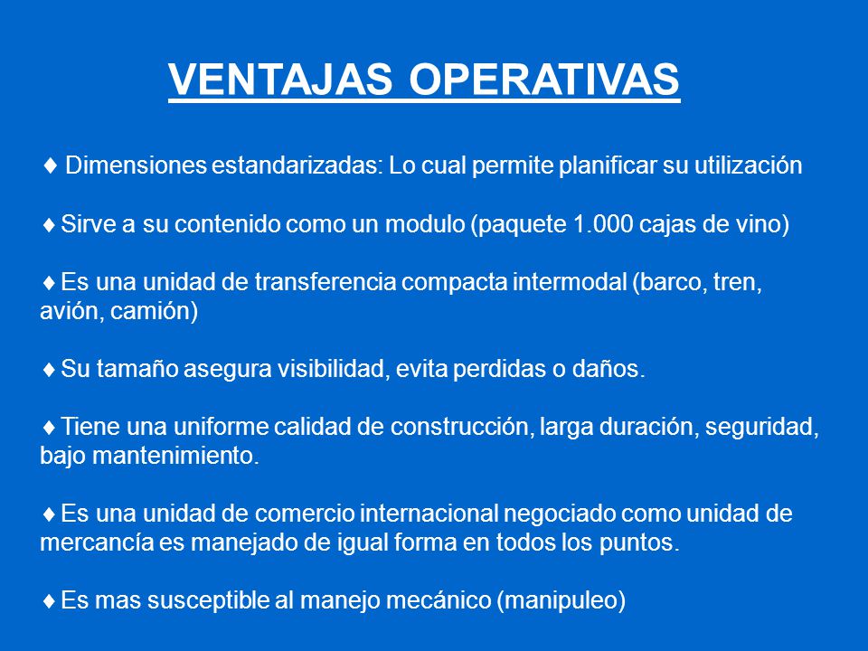VENTAJAS OPERATIVAS Dimensiones estandarizadas: Lo cual permite planificar su utilización.