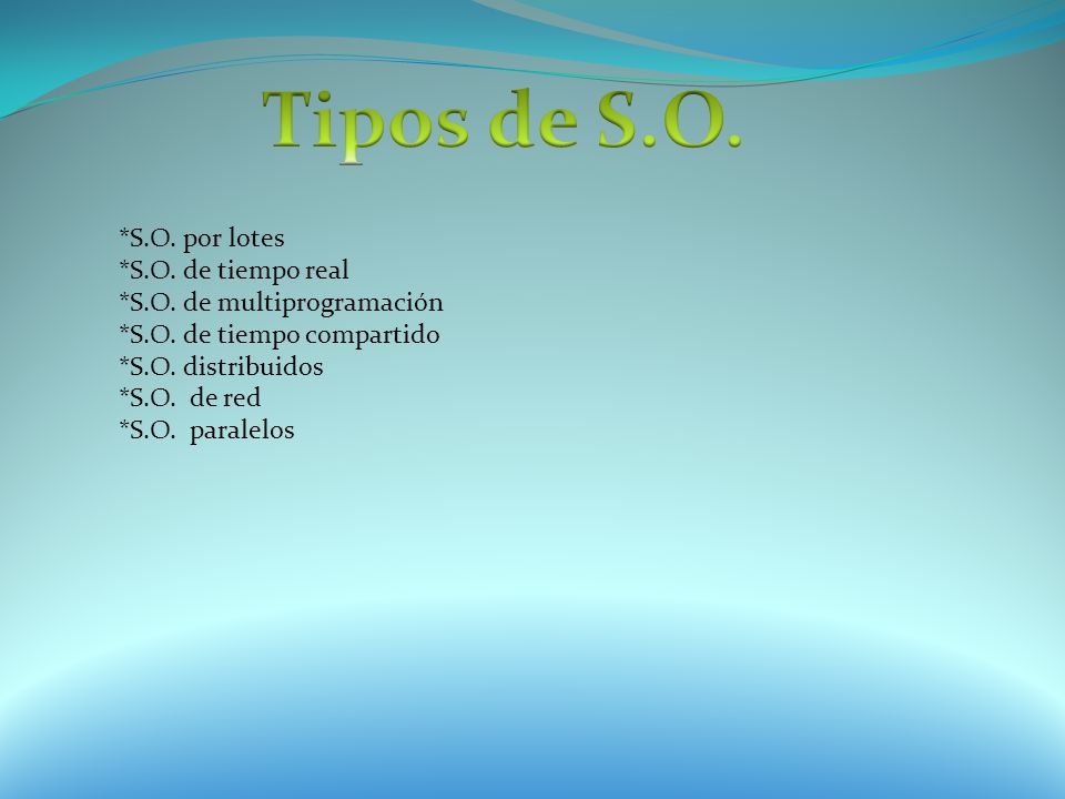 Tipos de S.O. *S.O. por lotes *S.O. de tiempo real