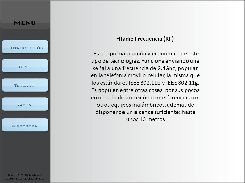Radio Frecuencia (RF) Es el tipo más común y económico de este tipo de tecnologías.