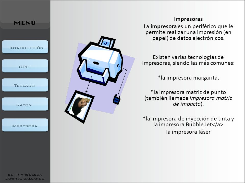 Existen varias tecnologías de impresoras, siendo las más comunes: