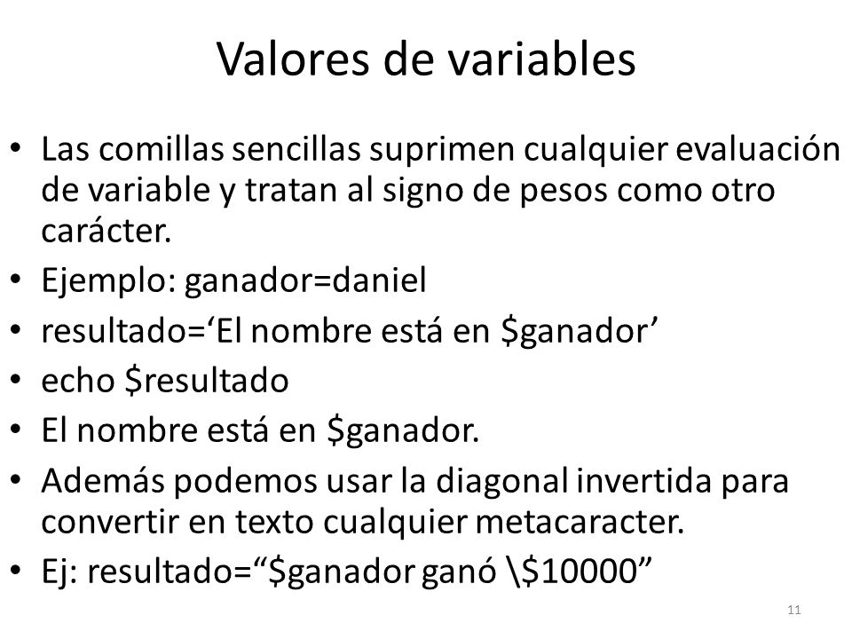 Valores de variables Las comillas sencillas suprimen cualquier evaluación de variable y tratan al signo de pesos como otro carácter.