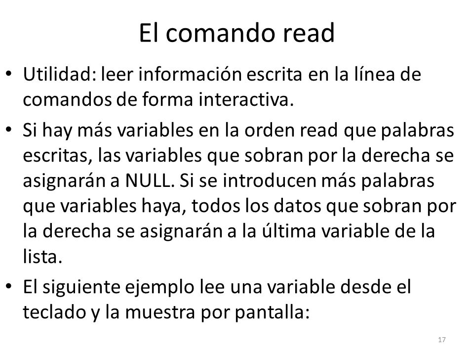 El comando read Utilidad: leer información escrita en la línea de comandos de forma interactiva.