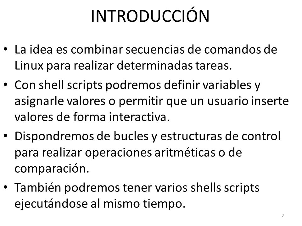 INTRODUCCIÓN La idea es combinar secuencias de comandos de Linux para realizar determinadas tareas.