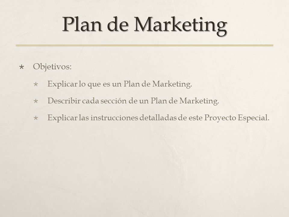 Plan de Marketing Objetivos: Explicar lo que es un Plan de Marketing.