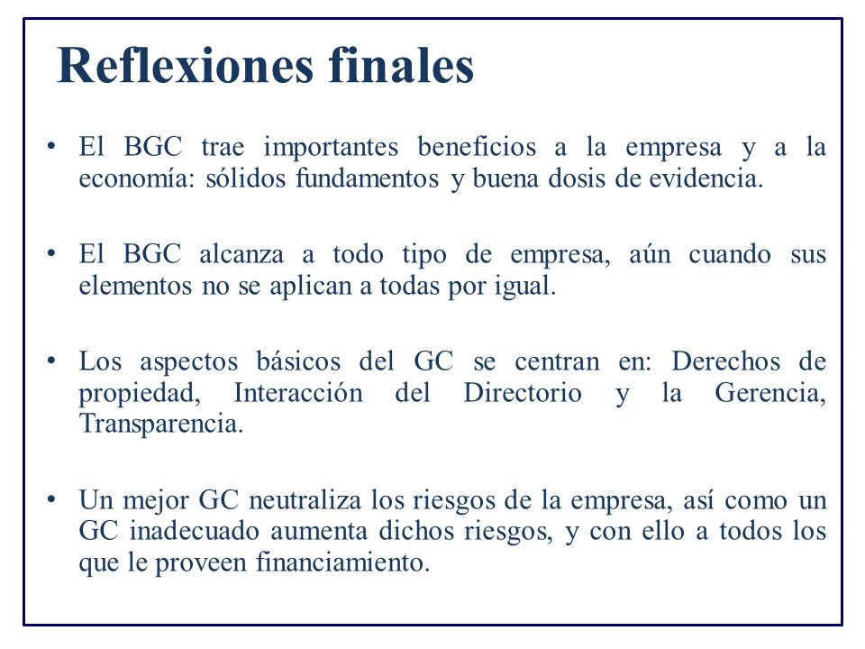 Reflexiones finales El BGC trae importantes beneficios a la empresa y a la economía: sólidos fundamentos y buena dosis de evidencia.