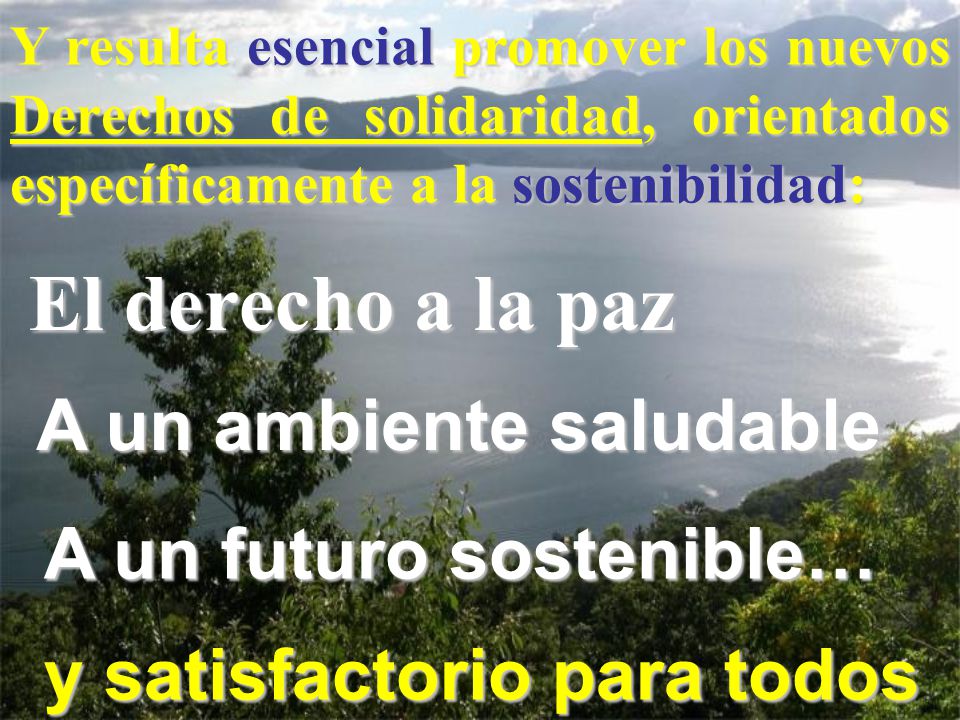 El derecho a la paz A un ambiente saludable A un futuro sostenible…