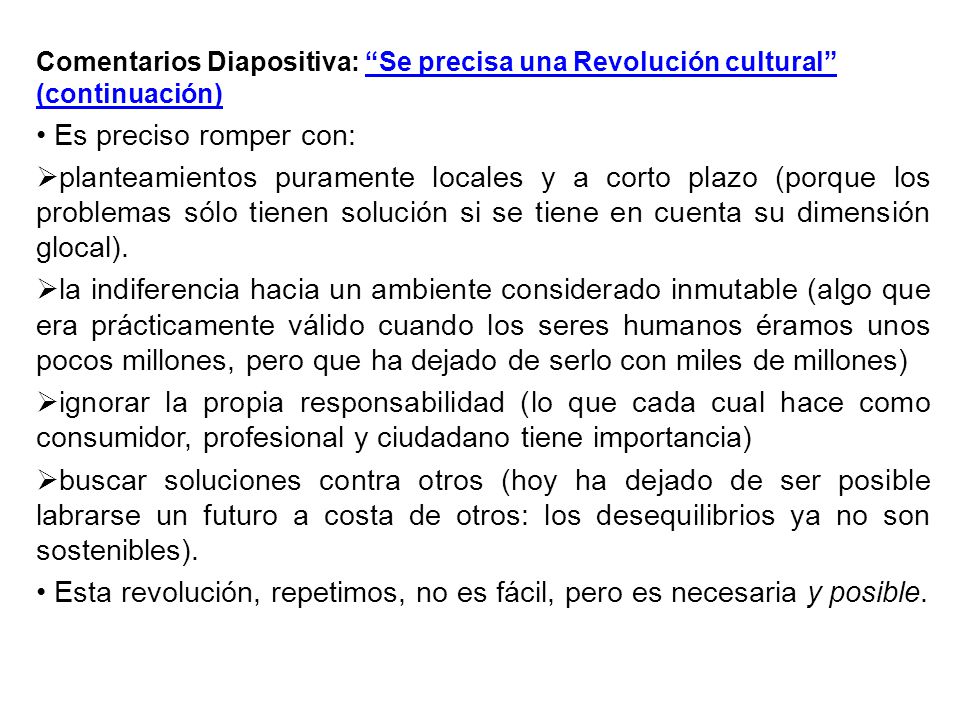 Esta revolución, repetimos, no es fácil, pero es necesaria y posible.