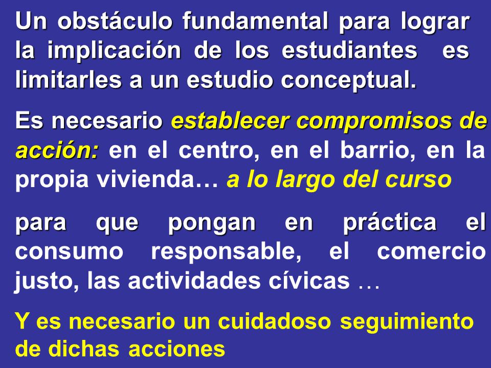Un obstáculo fundamental para lograr la implicación de los estudiantes es limitarles a un estudio conceptual.