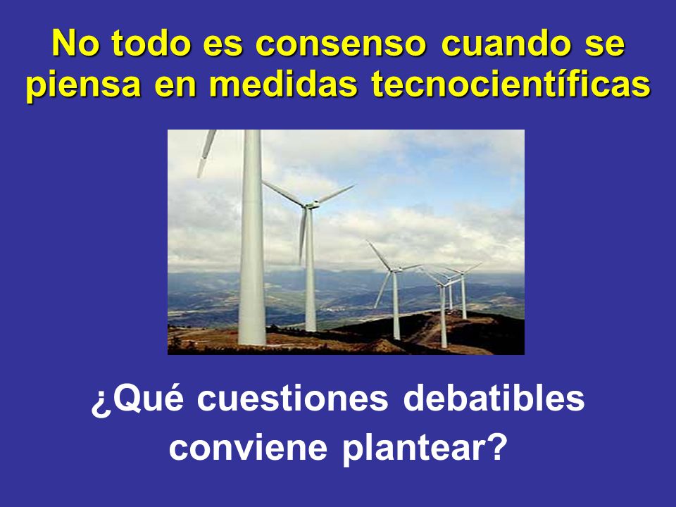 No todo es consenso cuando se piensa en medidas tecnocientíficas