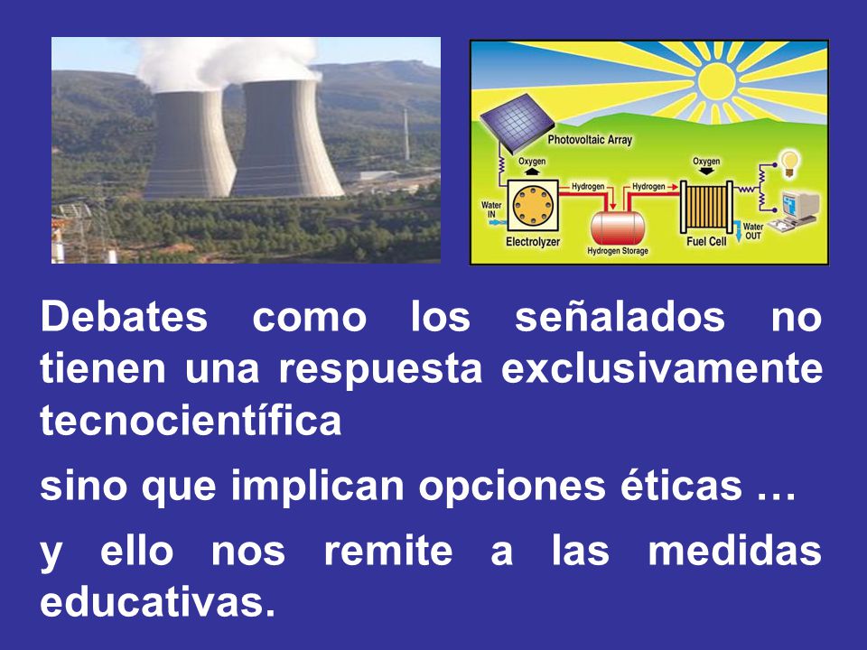 Debates como los señalados no tienen una respuesta exclusivamente tecnocientífica
